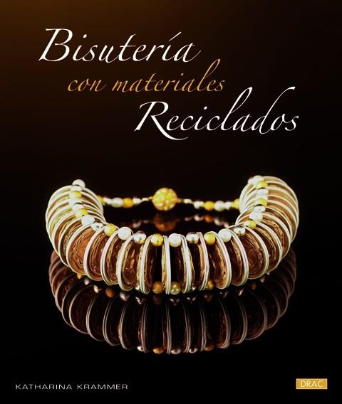 Bisutería con materiales reciclados | 9788498743289 | Krammer, Katharina | Librería Castillón - Comprar libros online Aragón, Barbastro