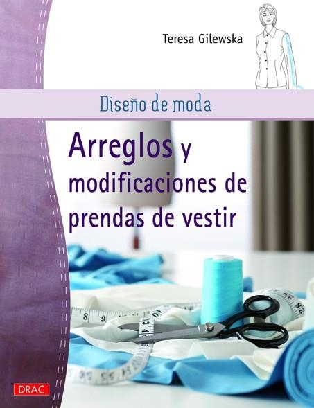 Diseño de moda. Arreglos y modificaciones de prendas de vestir | 9788498743241 | Gilewska, Teresa | Librería Castillón - Comprar libros online Aragón, Barbastro