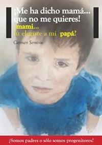 ¡Me ha dicho mamá...que no me quieres! | 9788441432895 | Serrano, Carmen | Librería Castillón - Comprar libros online Aragón, Barbastro