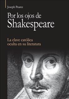 Por los ojos de Shakespeare | 9788432142925 | Pearce, Joseph | Librería Castillón - Comprar libros online Aragón, Barbastro