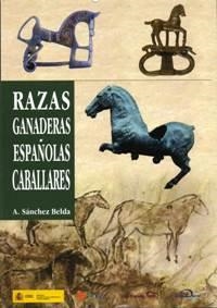 Razas ganaderas españolas caballares | 9788449109829 | Sánchez Belda, Antonio | Librería Castillón - Comprar libros online Aragón, Barbastro