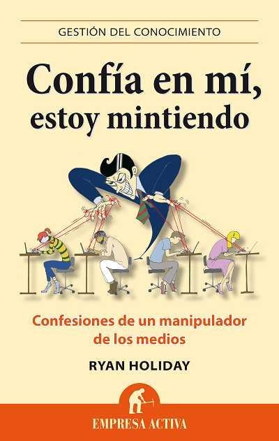 Confía en mí, estoy mintiendo | 9788496627666 | Holiday, Ryan | Librería Castillón - Comprar libros online Aragón, Barbastro