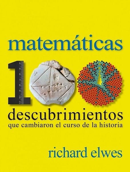 Matemáticas. 100 descubrimientos que cambiaron el curso de la historia | 9788497859615 | Elwes, Richard | Librería Castillón - Comprar libros online Aragón, Barbastro