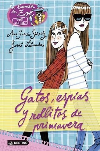 Gatos, espías y rollitos de primavera - La banda de Zoé Top Secret 1 | 9788408118213 | GARCIA-SIÑERIZ, ANA; LABANDA, JORDI | Librería Castillón - Comprar libros online Aragón, Barbastro