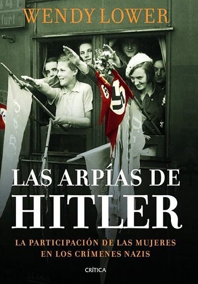 Las arpías de Hitler | 9788498925999 | Lower, Wendy | Librería Castillón - Comprar libros online Aragón, Barbastro