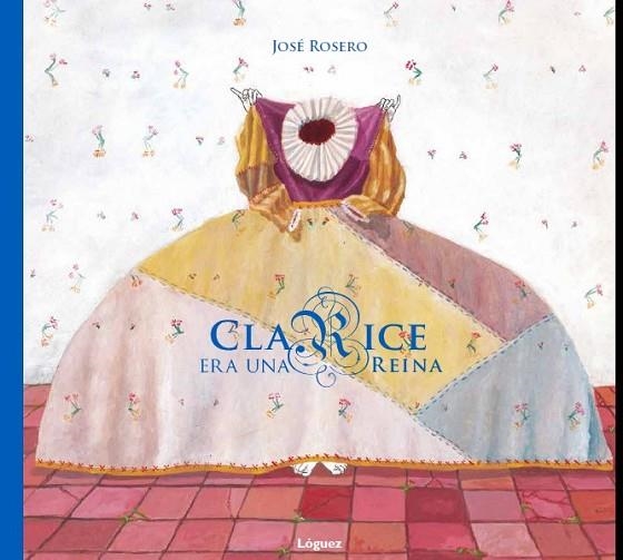 Clarice era una reina | 9788496646834 | Rosero, José | Librería Castillón - Comprar libros online Aragón, Barbastro