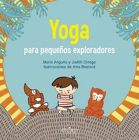 Yoga para pequeños exploradores | 9788497546942 | Yoguitos, SCP | Librería Castillón - Comprar libros online Aragón, Barbastro