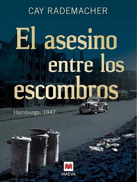 El asesino entre los escombros | 9788415532804 | Rademacher, Cay | Librería Castillón - Comprar libros online Aragón, Barbastro