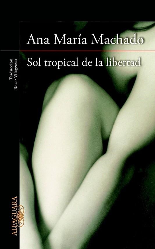 Sol tropical de la libertad | 9788420415147 | Ana María Machado | Librería Castillón - Comprar libros online Aragón, Barbastro