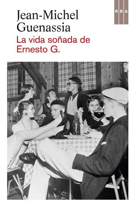 La vida soñada de Ernesto G. | 9788490560006 | GUENASSIA, JEAN-MICHEL | Librería Castillón - Comprar libros online Aragón, Barbastro