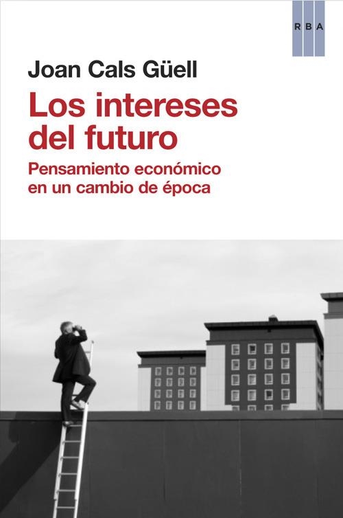 Los intereses del futuro | 9788490560044 | CALS GÜELL, JOAN | Librería Castillón - Comprar libros online Aragón, Barbastro