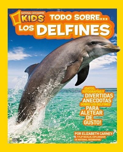 Todo sobre los delfines | 9788482985671 | NICKLIN, FLIP; CARNEY, ELIZABETH | Librería Castillón - Comprar libros online Aragón, Barbastro