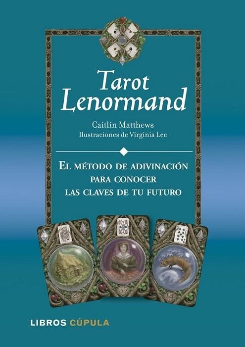 Kit Tarot Lenormand | 9788448009939 | Matthews, Catilin; Lee, Virginia | Librería Castillón - Comprar libros online Aragón, Barbastro