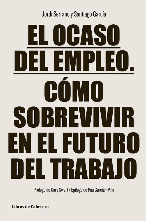 El ocaso del empleo | 9788494106682 | Serrano Pérez, Jordi; García García, Santiago | Librería Castillón - Comprar libros online Aragón, Barbastro