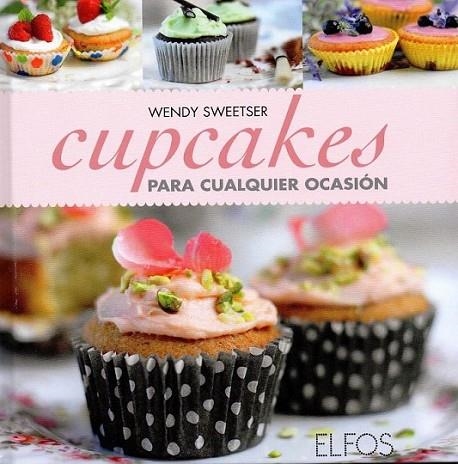 Cupcakes para cualquier ocasión | 9788484233985 | Sweetser, Wendy | Librería Castillón - Comprar libros online Aragón, Barbastro