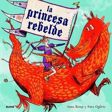 La princesa rebelde | 9788498017045 | Kemp, Anna; Ogilvie, Sara | Librería Castillón - Comprar libros online Aragón, Barbastro