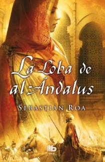 La loba de al Andalus | 9788498728798 | Sebastián Roa | Librería Castillón - Comprar libros online Aragón, Barbastro