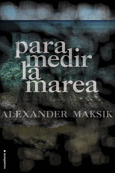 Para medir la marea | 9788499186214 | Maksik, Alexander | Librería Castillón - Comprar libros online Aragón, Barbastro