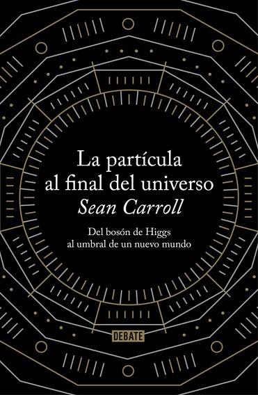 La partícula al final del universo | 9788499922997 | Sean Carroll | Librería Castillón - Comprar libros online Aragón, Barbastro