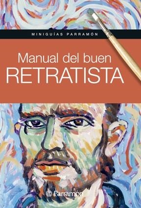 MANUAL DEL BUEN RETRATISTA | 9788434240414 | Martín Roig, Gabriel; Equipo Parramón | Librería Castillón - Comprar libros online Aragón, Barbastro