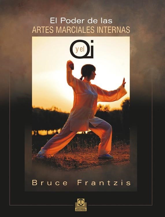 EL PODER DE LAS ARTES MARCIALES Y EL QI | 9788499101842 | Frantzis, Bruce | Librería Castillón - Comprar libros online Aragón, Barbastro