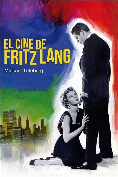 El cine de Fritz Lang | 9788415405634 | Töteberg, Michael | Librería Castillón - Comprar libros online Aragón, Barbastro