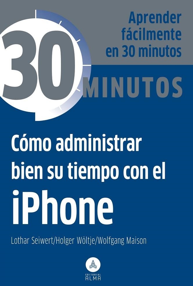 Cómo administrar bien su tiempo con el IPhone | 9788415618195 | Lothar Seiwert/Holger Wöltje/Wolfgang Maison | Librería Castillón - Comprar libros online Aragón, Barbastro