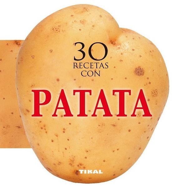 30 recetas con patata | 9788499282527 | Tikal, Equipo | Librería Castillón - Comprar libros online Aragón, Barbastro