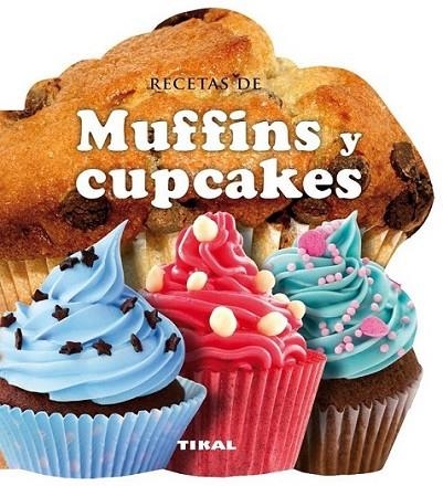 Recetas de muffins y cupcakes | 9788499282572 | Tikal, Equipo | Librería Castillón - Comprar libros online Aragón, Barbastro