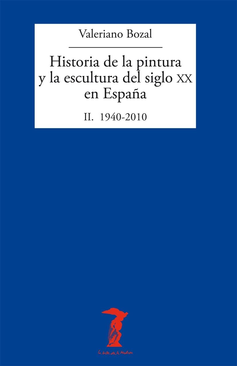 Historia de la pintura y la escultura del siglo XX en España II. 1940-2010 | 9788477749486 | Bozal, Valeriano | Librería Castillón - Comprar libros online Aragón, Barbastro