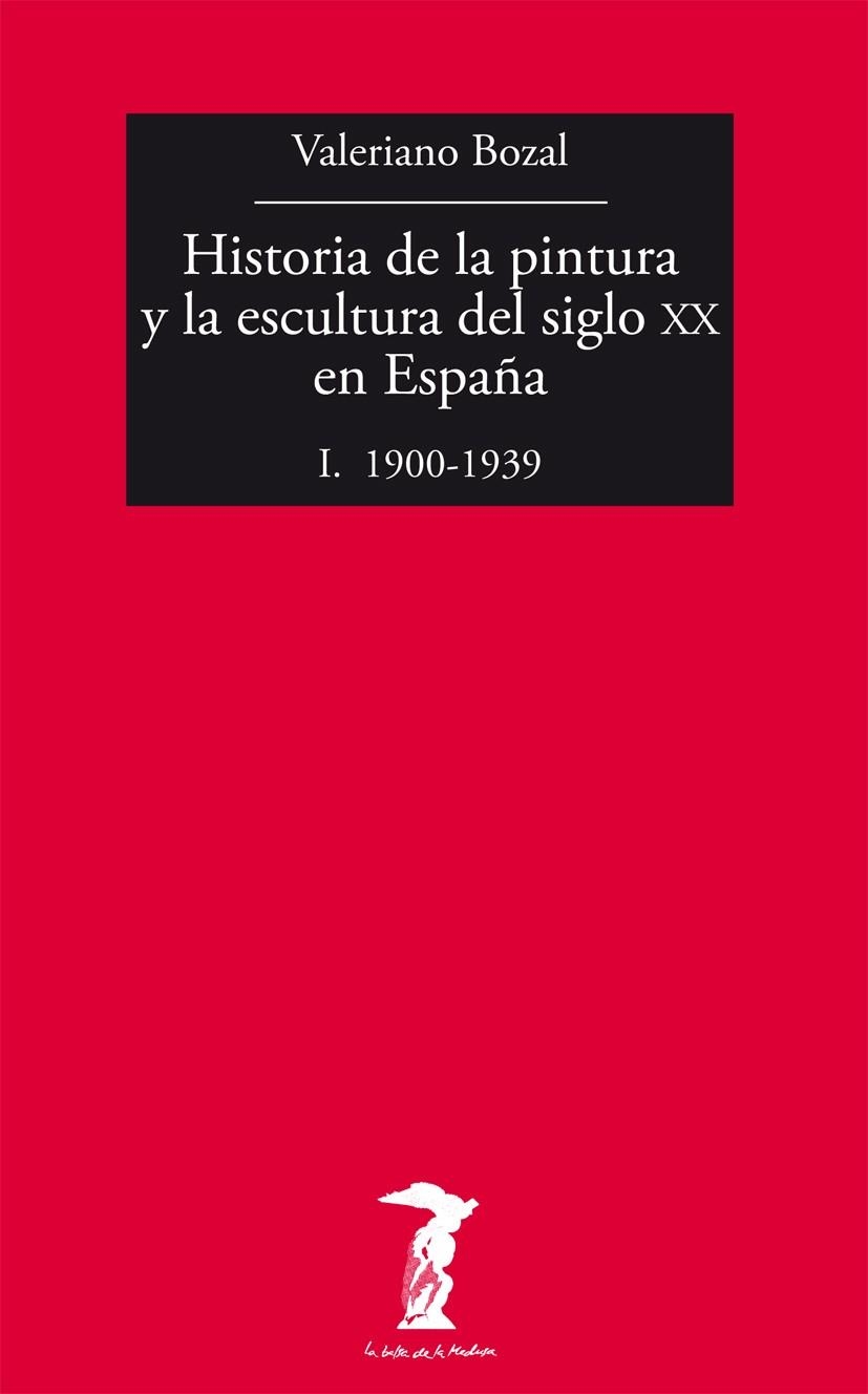 Historia de la pintura y la escultura del siglo XX en España I. 1900-1939 | 9788477749479 | Bozal, Valeriano | Librería Castillón - Comprar libros online Aragón, Barbastro