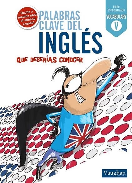 Palabras clave del inglés que deberías conocer : Vocabulary | 9788492879373 | VAUGHAN RICHARD | Librería Castillón - Comprar libros online Aragón, Barbastro