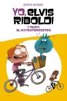 Yo, Elvis Riboldi, y Murfi el extraterrestre | 9788424647742 | Bidari, Bono | Librería Castillón - Comprar libros online Aragón, Barbastro