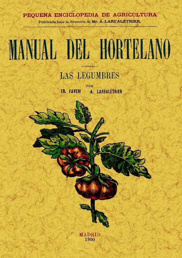 Manual del hortelano. Las legumbres | 9788497614030 | Faver, E.; Larbaletrier, Albert | Librería Castillón - Comprar libros online Aragón, Barbastro