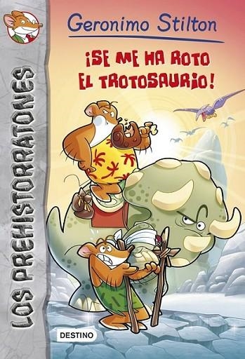 ¡Se me ha roto el trotosaurio! - Geronimo Stilton Prehistorratones 5 | 9788408121558 | Stilton, Geronimo | Librería Castillón - Comprar libros online Aragón, Barbastro