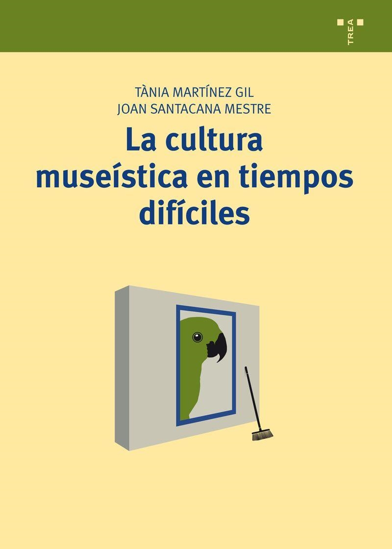 La cultura museística en tiempos difíciles | 9788497047364 | Martínez Gil, Tània; Santacana Mestre, Joan | Librería Castillón - Comprar libros online Aragón, Barbastro