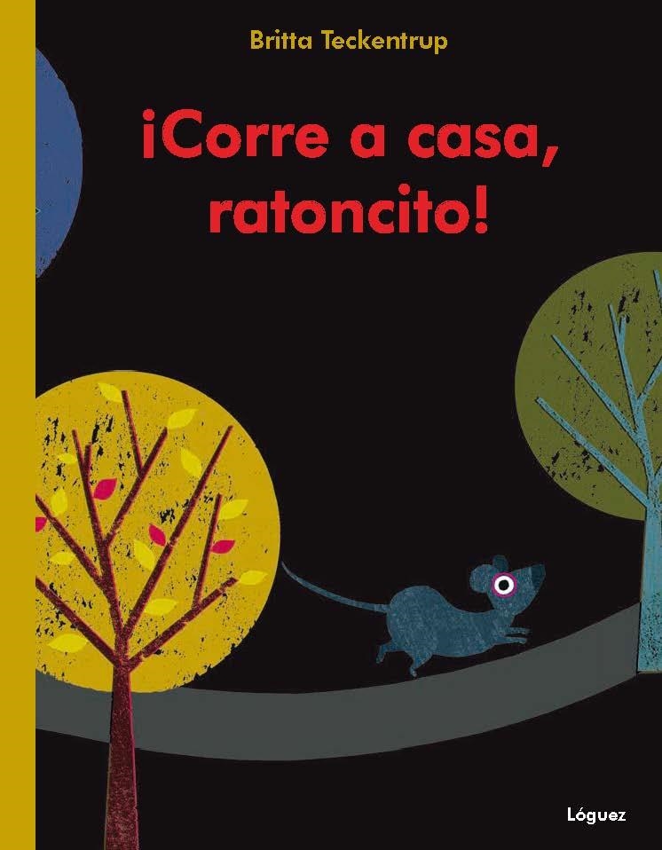 Corre a casa, ratoncito | 9788496646926 | Teckentrup, Britta | Librería Castillón - Comprar libros online Aragón, Barbastro