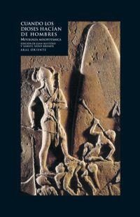 CUANDO LOS DIOSES HACIAN DE HOMBRES. MITOLOGIA MESOPOTAMICA | 9788446017622 | BOTTERO, JEAN; KRAMER, SAMUEL NOAH | Librería Castillón - Comprar libros online Aragón, Barbastro