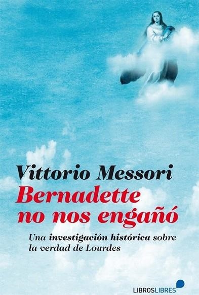 BERNADETTE NO NOS ENGAÑÓ | 9788415570363 | Messori, Vittotio | Librería Castillón - Comprar libros online Aragón, Barbastro