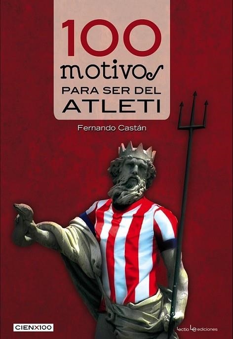 100 motivos para ser del Atleti | 9788416012046 | Castán Roncero, Fernando | Librería Castillón - Comprar libros online Aragón, Barbastro