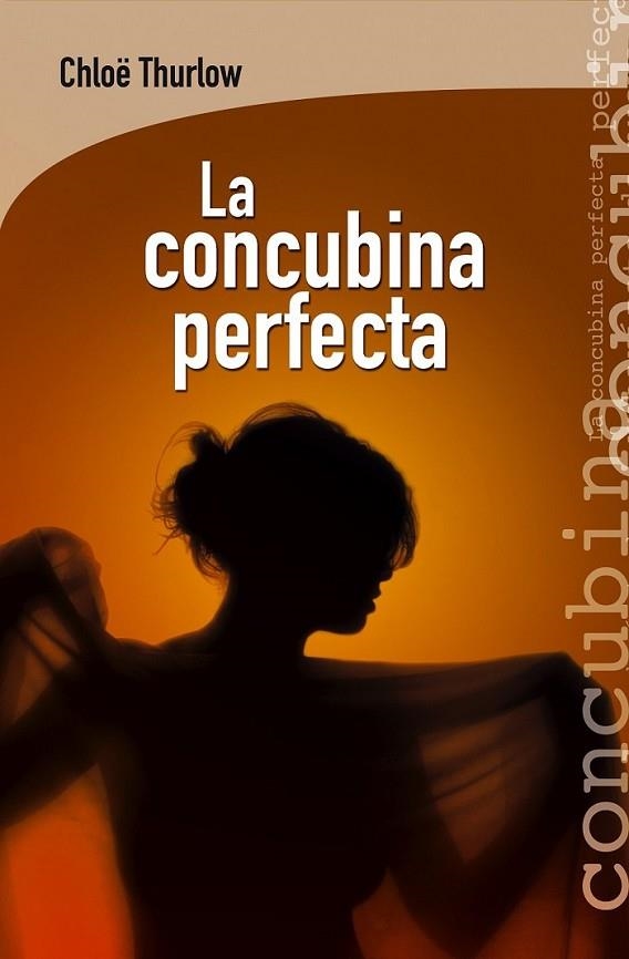 La concubina perfecta | 9788415088929 | Thurlow, Chloë | Librería Castillón - Comprar libros online Aragón, Barbastro