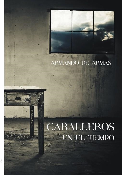 Caballeros en el tiempo | 9788415918257 | Armas, Armando de | Librería Castillón - Comprar libros online Aragón, Barbastro