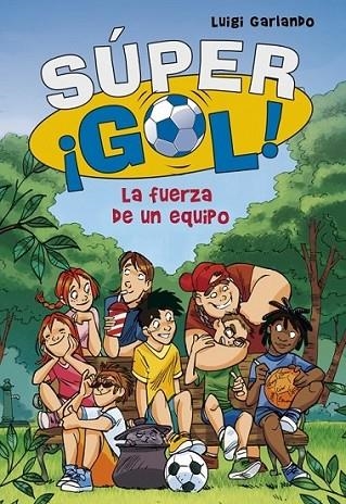 Súpergol 4. La fuerza de un equipo | 9788490430606 | GARLANDO, LUIGI | Librería Castillón - Comprar libros online Aragón, Barbastro