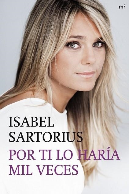 POR TI LO HARÍA MIL VECES | 9788427038127 | SARTORIUS, ISABEL | Librería Castillón - Comprar libros online Aragón, Barbastro