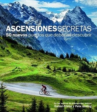 Ascensiones Secretas. 50 nuevos puertos que deberías descubrir | 9788415888109 | Friebe, Daniel; Goding, Pete | Librería Castillón - Comprar libros online Aragón, Barbastro