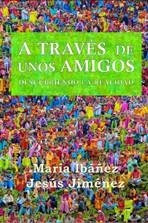 A través de unos amigos | 9788493422332 | Ibáñez Goicoechea, María; Jiménez Cascallana, Jesús | Librería Castillón - Comprar libros online Aragón, Barbastro