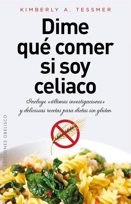 Dime qué comer si soy celiaco | 9788415968092 | TESSMER, KIMBERLY A. | Librería Castillón - Comprar libros online Aragón, Barbastro