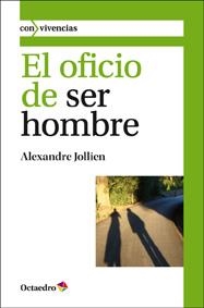 El oficio de ser hombre | 9788499212180 | Jollien, Alexandre | Librería Castillón - Comprar libros online Aragón, Barbastro