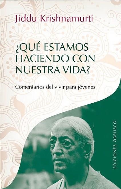 ¿Qué estamos haciendo con nuestra vida? | 9788415968160 | KRISHNAMURTI, JIEDDU | Librería Castillón - Comprar libros online Aragón, Barbastro