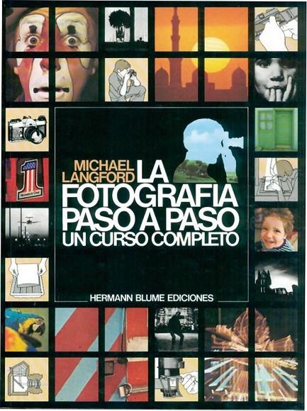 FOTOGRAFIA PASO A PASO, LA | 9788487756016 | LANGFORD, MICHAEL JOHN | Librería Castillón - Comprar libros online Aragón, Barbastro